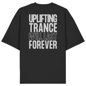 Backprint Uplifting Trance Will Last Forever - Oversize Shirt