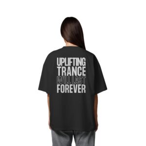Backprint Uplifting Trance Will Last Forever - Oversize Shirt