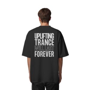 Backprint Uplifting Trance Will Last Forever - Oversize Shirt