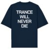 Trance Will Never Die Backprint - Oversize Shirt