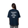 Trance Will Never Die Backprint - Oversize Shirt
