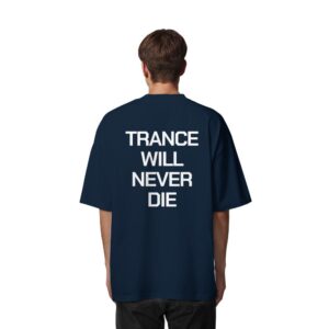 Trance Will Never Die Backprint - Oversize Shirt