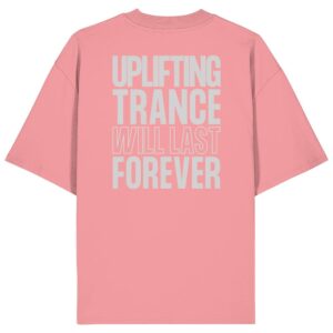 Backprint Uplifting Trance Will Last Forever - Oversize Shirt