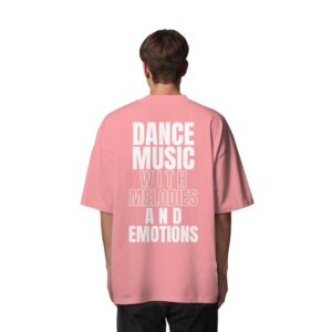 Backprint Dance Music With Melodies And Emotions - Organic Oversize Shirt