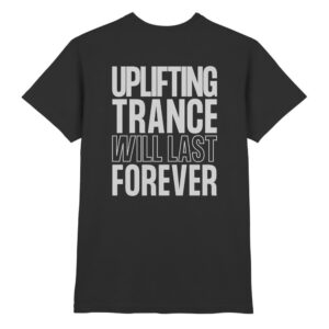 Trance T-Shirt Backprint Uplifting Trance Will Last Forever - Premium Shirt