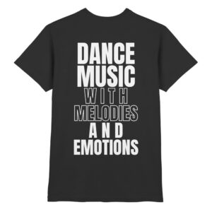 Trance T-Shirt Backprint Dance Music With Melodies And Emotions - Premium Shirt