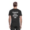 Trance T-Shirt Trance Will Never Die Backprint - Premium Shirt
