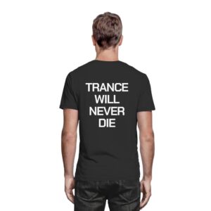 Trance T-Shirt Trance Will Never Die Backprint - Premium Shirt