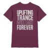 Trance T-Shirt Backprint Uplifting Trance Will Last Forever - Premium Shirt