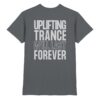 Trance T-Shirt Backprint Uplifting Trance Will Last Forever - Premium Shirt