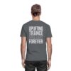 Trance T-Shirt Backprint Uplifting Trance Will Last Forever - Premium Shirt