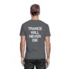 Trance T-Shirt Trance Will Never Die Backprint - Premium Shirt