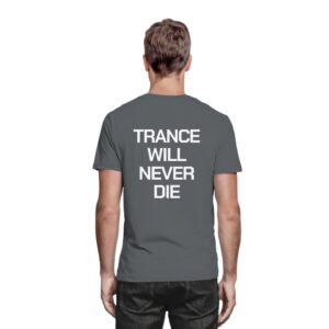 Trance T-Shirt Trance Will Never Die Backprint - Premium Shirt