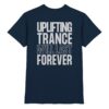 Trance T-Shirt Backprint Uplifting Trance Will Last Forever - Premium Shirt