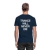 Trance T-Shirt Trance Will Never Die Backprint - Premium Shirt