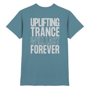 Trance T-Shirt Backprint Uplifting Trance Will Last Forever - Premium Shirt