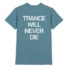 Trance T-Shirt Trance Will Never Die Backprint - Premium Shirt