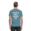 Trance T-Shirt Trance Will Never Die Backprint - Premium Shirt