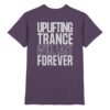 Trance T-Shirt Backprint Uplifting Trance Will Last Forever - Premium Shirt