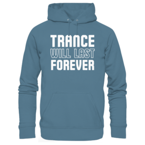 Trance Will Last Forever - Basic Unisex Hoodie