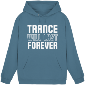 Trance Will Last Forever - Basic Unisex Hoodie