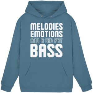 Melodies Emotions And A Big Fat Bass - Basic Unisex Hoodie