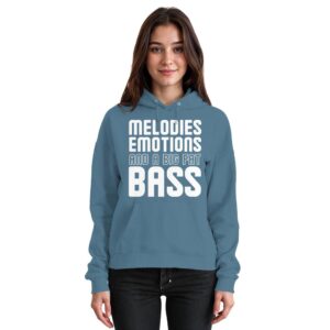 Melodies Emotions And A Big Fat Bass - Basic Unisex Hoodie