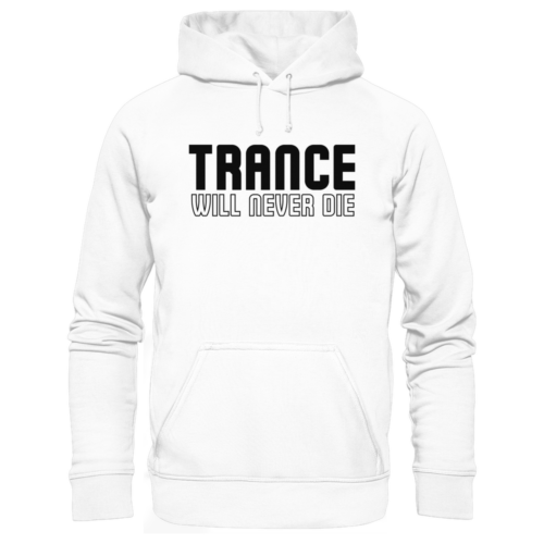 Trance Will Never Die Black Font - Basic Unisex Hoodie