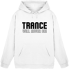 Trance Will Never Die Black Font - Basic Unisex Hoodie