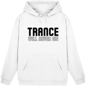 Trance Will Never Die Black Font - Basic Unisex Hoodie