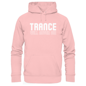 Trance Will Never Die - Basic Unisex Hoodie