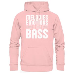 Melodies Emotions And A Big Fat Bass - Basic Unisex Hoodie