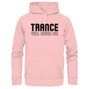 Trance Will Never Die Black Font - Basic Unisex Hoodie