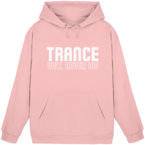 Trance Will Never Die - Basic Unisex Hoodie