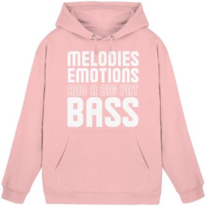 Melodies Emotions And A Big Fat Bass - Basic Unisex Hoodie