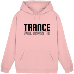 Trance Will Never Die Black Font - Basic Unisex Hoodie