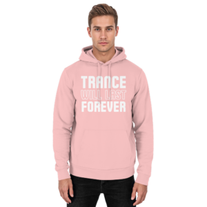 Trance Will Last Forever - Basic Unisex Hoodie