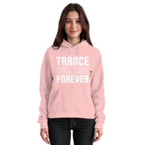 Trance Will Last Forever - Basic Unisex Hoodie