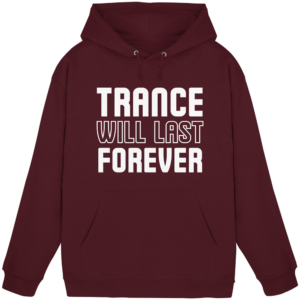 Trance Will Last Forever - Basic Unisex Hoodie