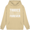 Trance Will Last Forever - Basic Unisex Hoodie