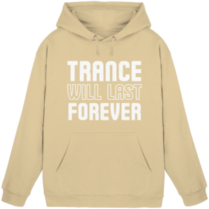 Trance Will Last Forever - Basic Unisex Hoodie