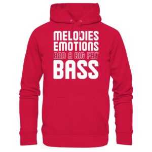 Melodies Emotions And A Big Fat Bass - Basic Unisex Hoodie