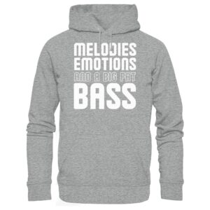 Melodies Emotions And A Big Fat Bass - Basic Unisex Hoodie