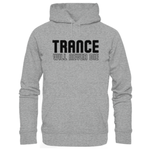 Trance Will Never Die Black Font - Basic Unisex Hoodie