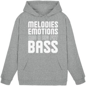 Melodies Emotions And A Big Fat Bass - Basic Unisex Hoodie