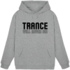 Trance Will Never Die Black Font - Basic Unisex Hoodie