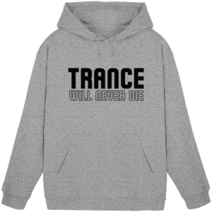 Trance Will Never Die Black Font - Basic Unisex Hoodie