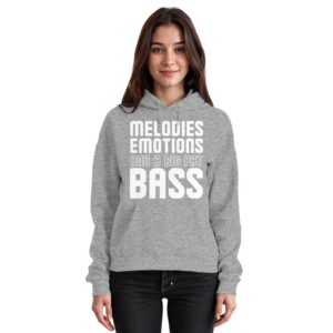 Melodies Emotions And A Big Fat Bass - Basic Unisex Hoodie
