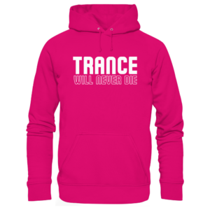 Trance Will Never Die - Basic Unisex Hoodie
