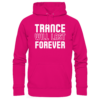 Trance Will Last Forever - Basic Unisex Hoodie